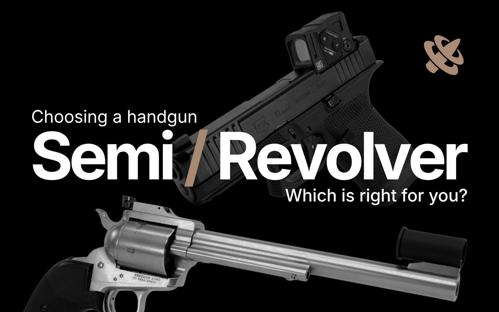 Semi-Auto Pistol vs. Revolver: Which Is Right for You?