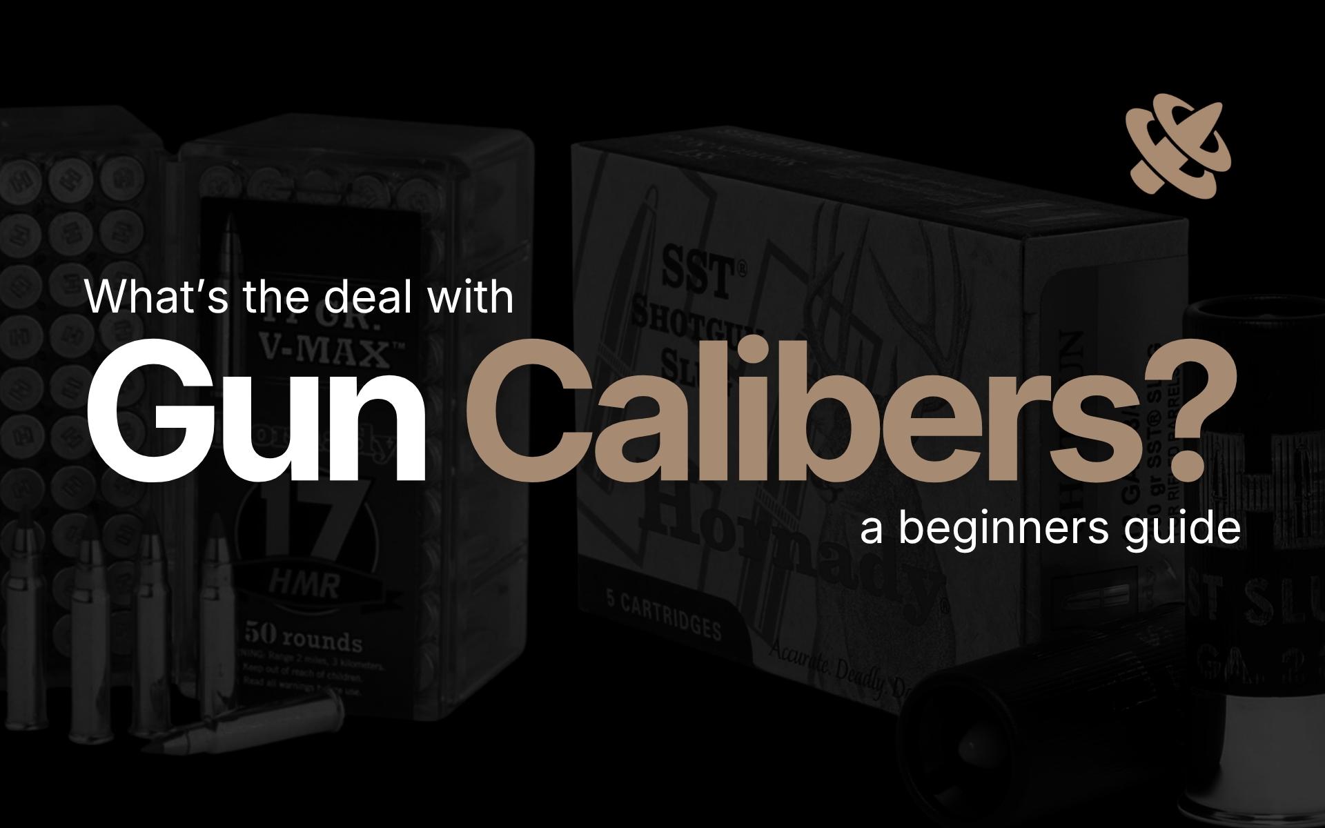 Gun Calibers Explained: A Beginner's Guide