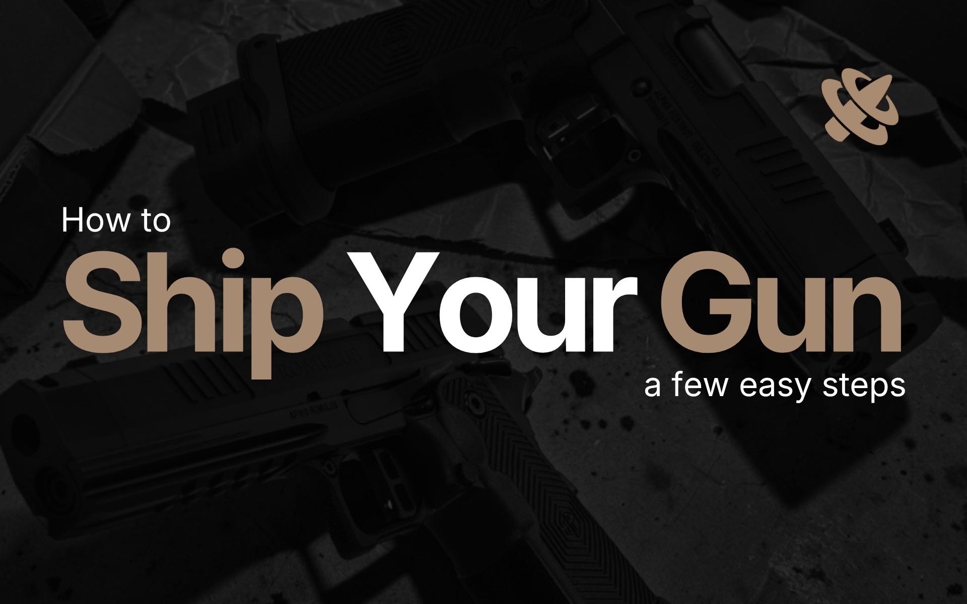 How to Ship a Gun Legally: A Step-by-Step Guide